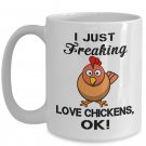 I Just Freaking Love Chickens Funny Coffee Mugs, Present for Farmer, Pet Lover