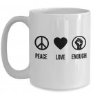 Great Gift Idea - Peace Love Enough Political Stop Gun Violence Coffee Mug Print