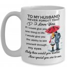 To My Husband I Love You Mug - Gift From Wife - Best For Wedding Anniversary