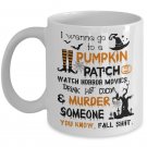 I Wanna Go To Pumpkin Patch, Halloween costumes Mug, Jack-O-Lantern Treat, Trick