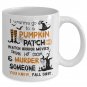 I Wanna Go To Pumpkin Patch, Halloween costumes Mug, Jack-O-Lantern Treat, Trick
