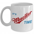 It's Robert Mueller Time Resist Anti Trump White Ceramic Coffee Mug Prints