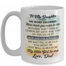 To My Daughter - Love Dad Inspiration Mugs Print Best for Birthday Anniversary
