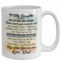 To My Daughter - Love Dad Inspiration Mugs Print Best for Birthday Anniversary