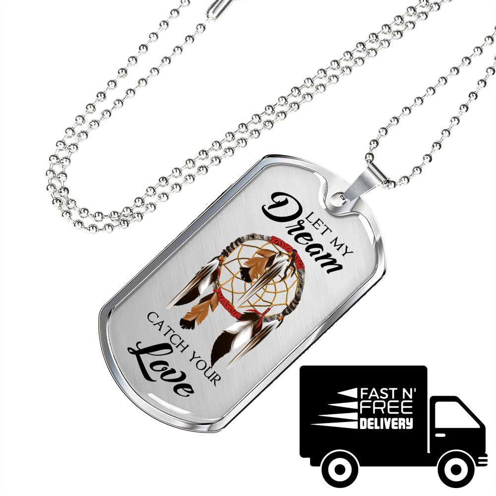 Let My Dream Catch Your Love Cool Dog Tag - Perfect Gift for Wife Husband Lovers