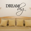 Dream Big Motto Quote Bedroom Living Dining Room Decal Wall Art Sticker Picture