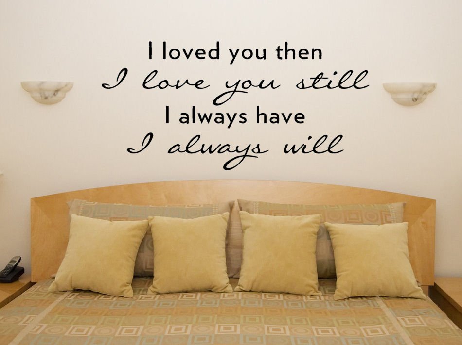 I Loved You Then Motto Quote Bedroom Living Room Decal Wall Art Sticker Picture