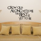 Grow Old With Me Motto Quote Bedroom Living Room Decal Wall Art Sticker Picture