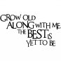 Grow Old With Me Motto Quote Bedroom Living Room Decal Wall Art Sticker Picture