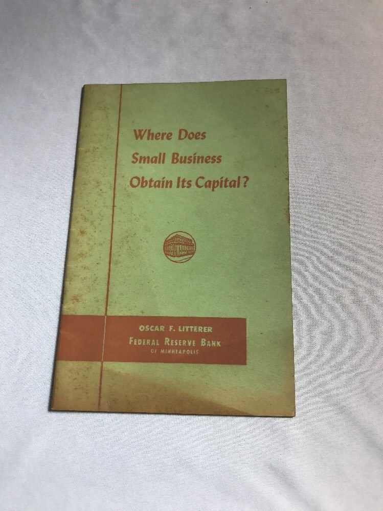 Where Does Small Business Obtain its Capital Oscar F Litterer Paper Back