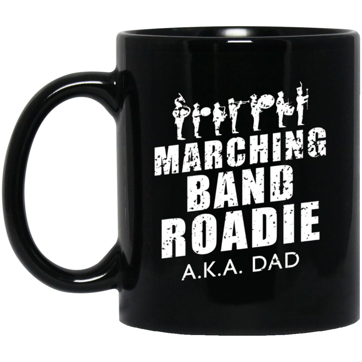Mens Marching Band Roadie A.K.A. Dad Funny Gift Black Mug Black Ceramic 11oz Coffee Tea Cup