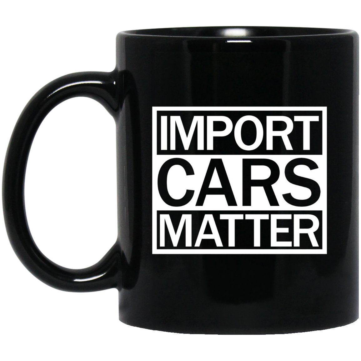 Mens IMPORT CARS MATTER JDM Drift Car Lover For Men Black Mug Black Ceramic 11oz Coffee Tea Cup