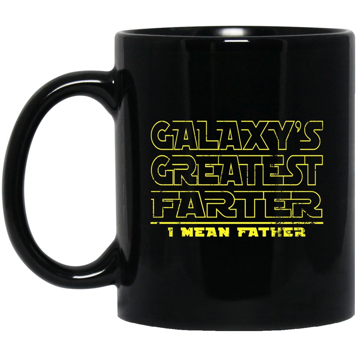 Mens GALAXY_S GREATEST FARTER I MEAN FATHER Father_s Day Black Mug Black Ceramic 11oz Coffee Tea Cu