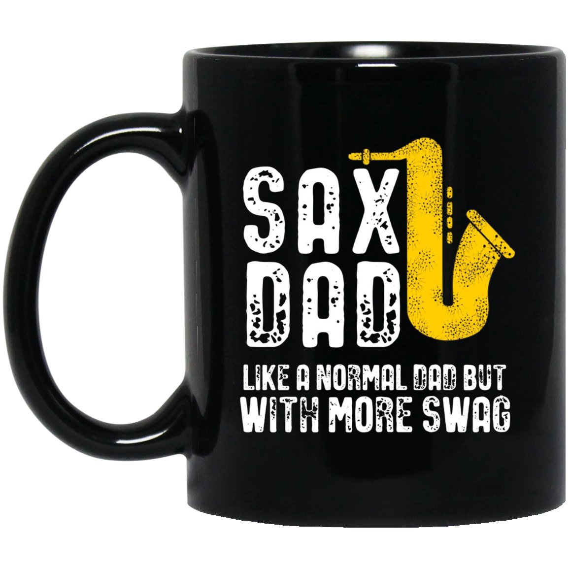 Mens Funny Sax Dad Like Normal But More Swag Gift Black Mug Black Ceramic 11oz Coffee Tea Cup