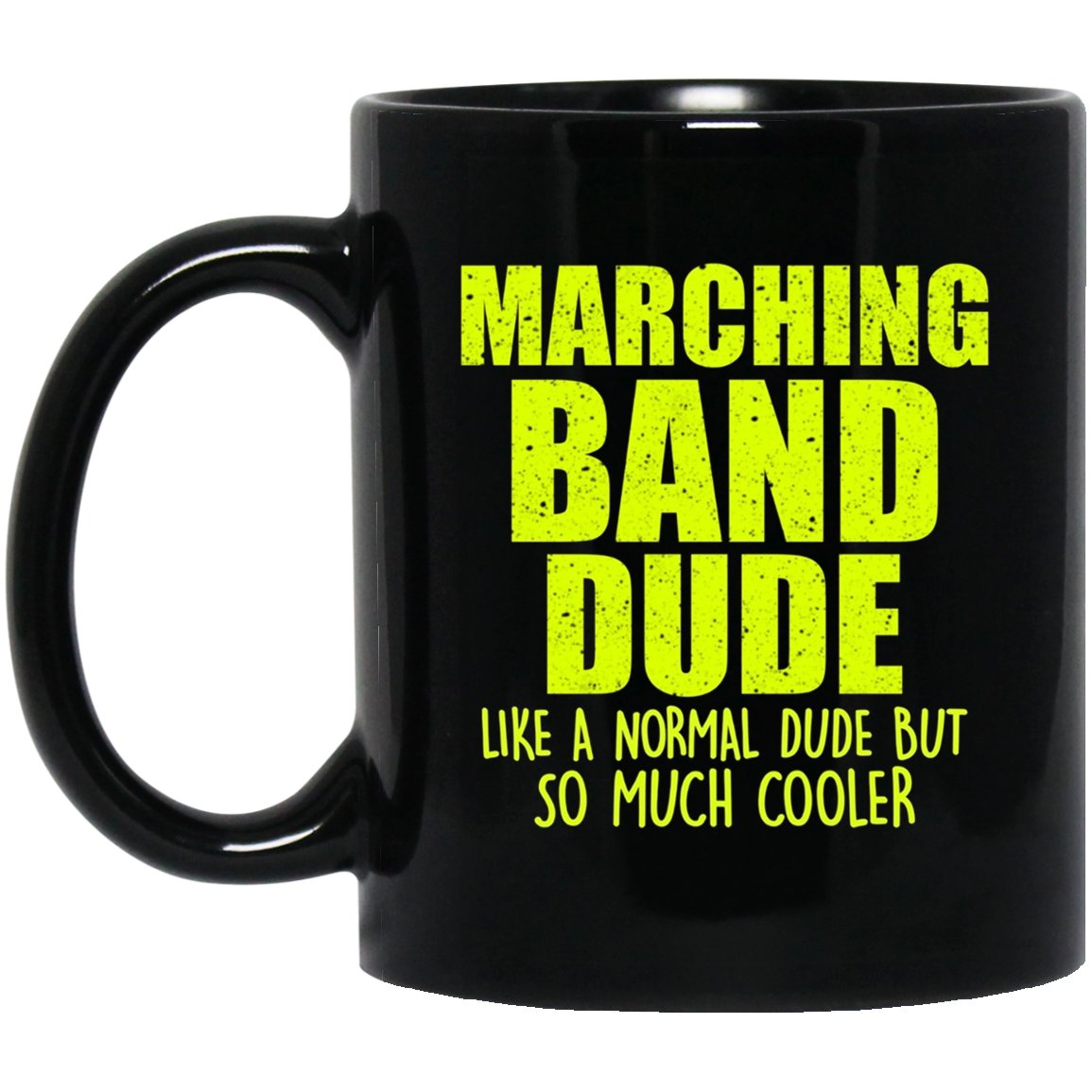 Mens Funny Marching Band Dude Like Normal But Cooler Black Mug Black Ceramic 11oz Coffee Tea Cup