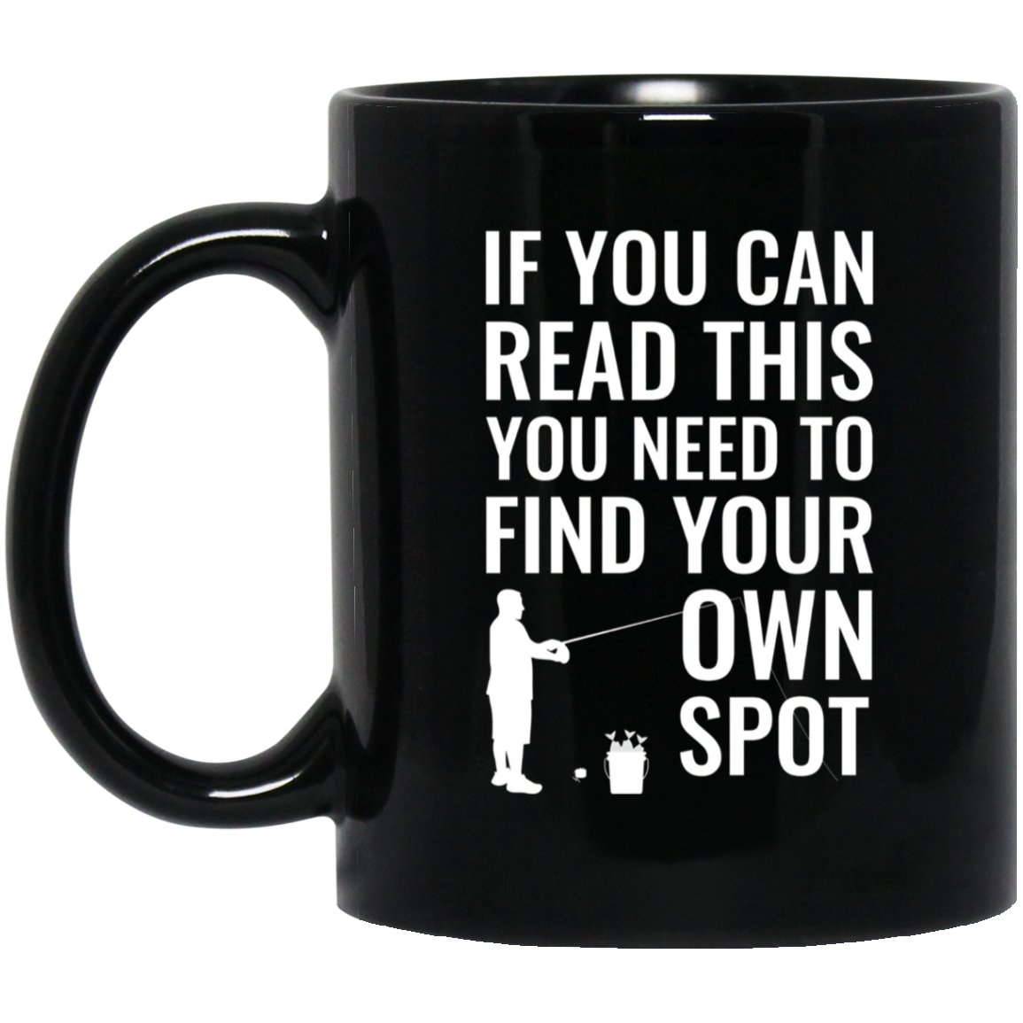Mens Funny Fishing Spot Fisherman Attitude Fishing Humor Black Mug Black Ceramic 11oz Coffee Tea Cu