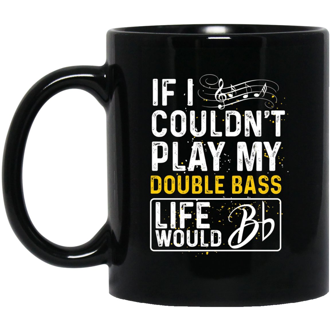 If I Couldn_t Play My Instrument Funny Double Bass Black Mug Black Ceramic 11oz Coffee Tea Cup