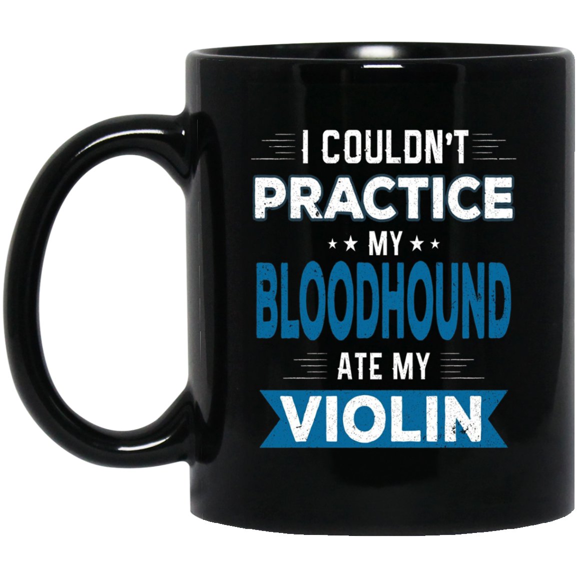 Bloodhound Ate My Violin Practice Excuse Black Mug Black Ceramic 11oz Coffee Tea Cup