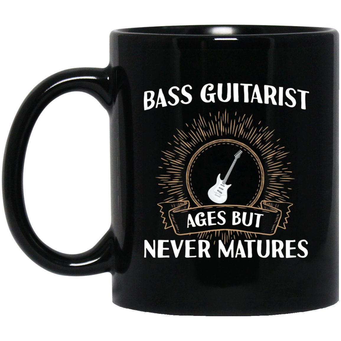 Bass Guitarist Ages but Never Matures Musician Black Mug Black Ceramic 11oz Coffee Tea Cup