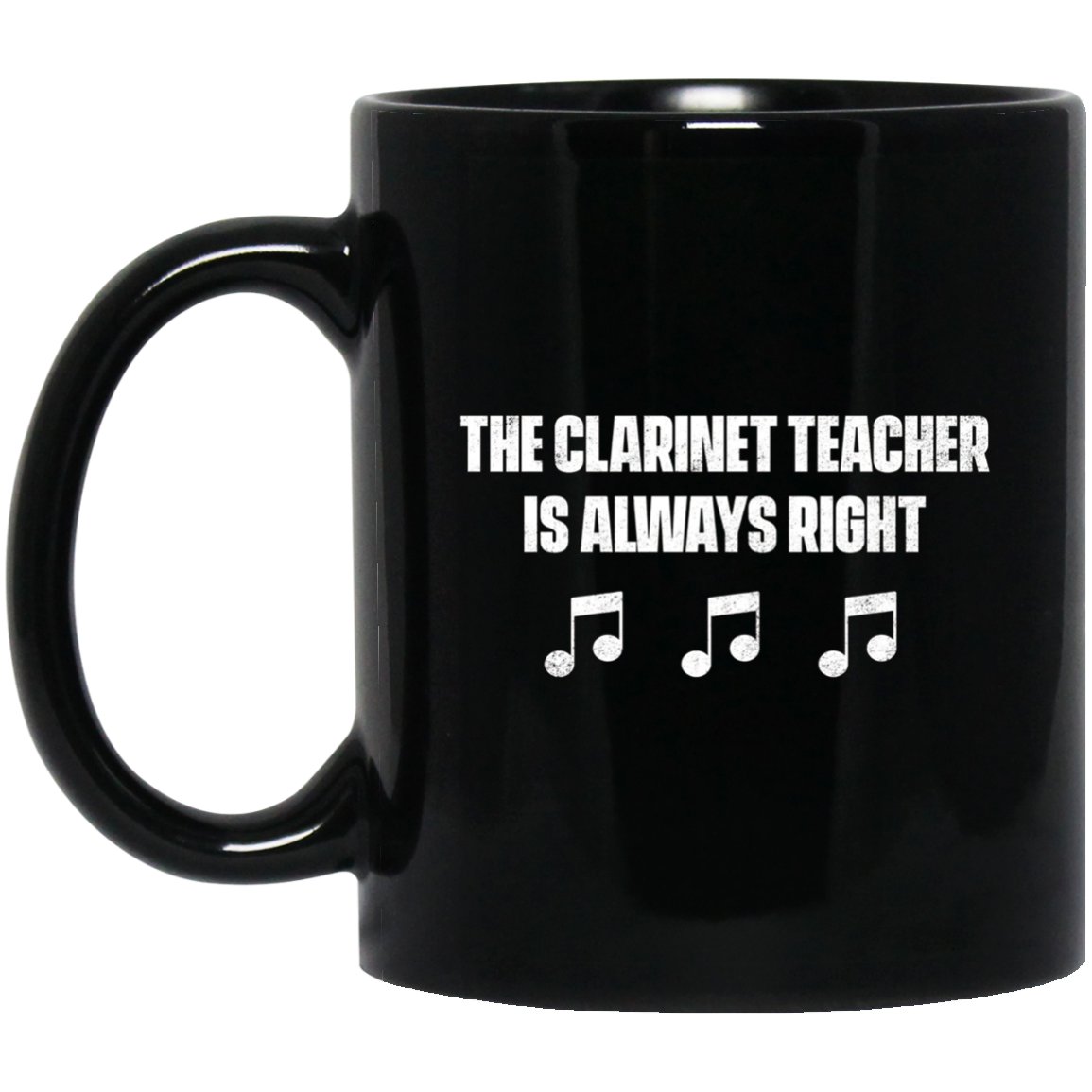 The Clarinet Teacher Is Always Right Black Mug Black Ceramic 11oz Coffee Tea Cup
