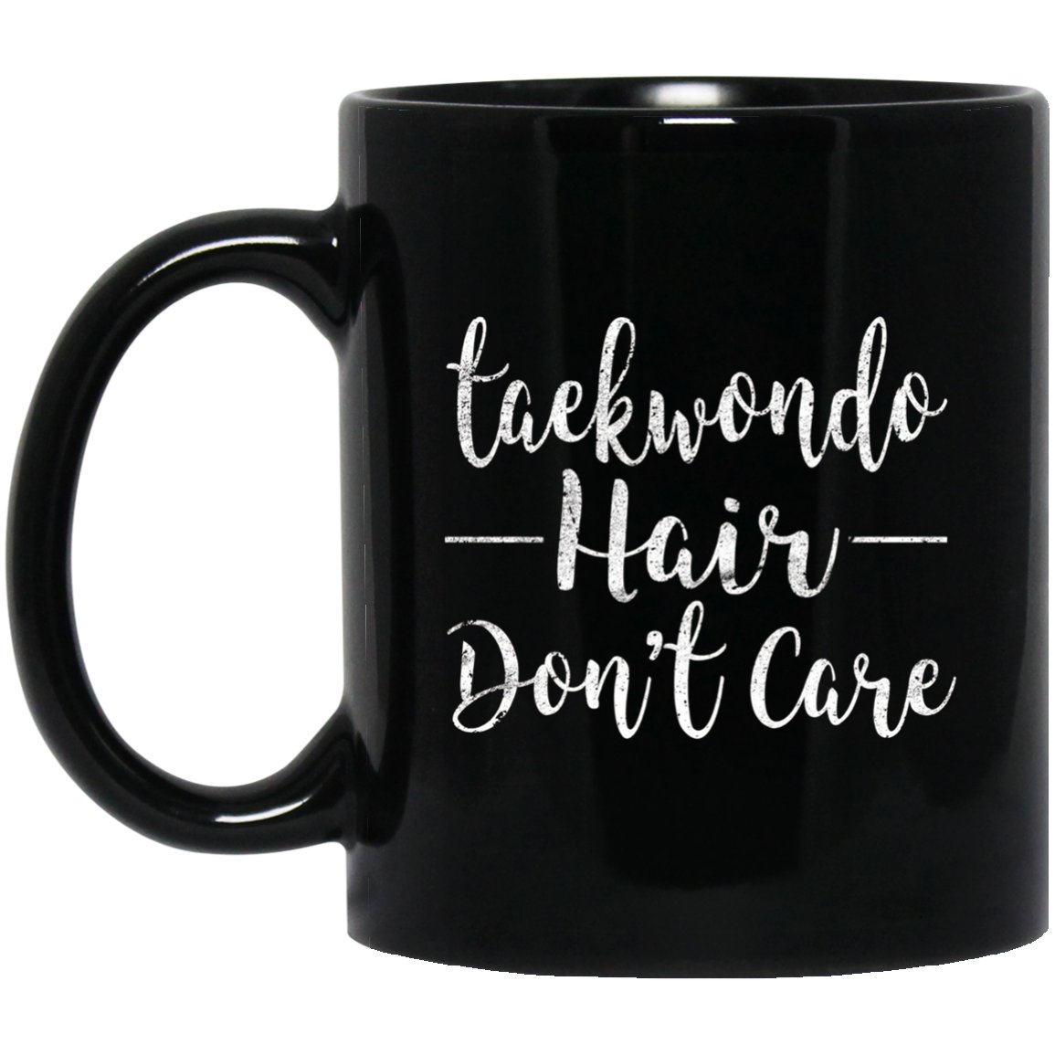 Taekwondo Hair Don_t Care Funny Fighter Black Mug Black Ceramic 11oz Coffee Tea Cup