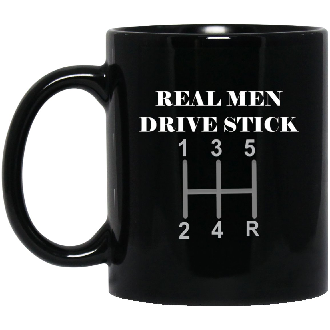 Real Men Drive Stick Shift - Car Truck SUV Gears Black Mug Black Ceramic 11oz Coffee Tea Cup