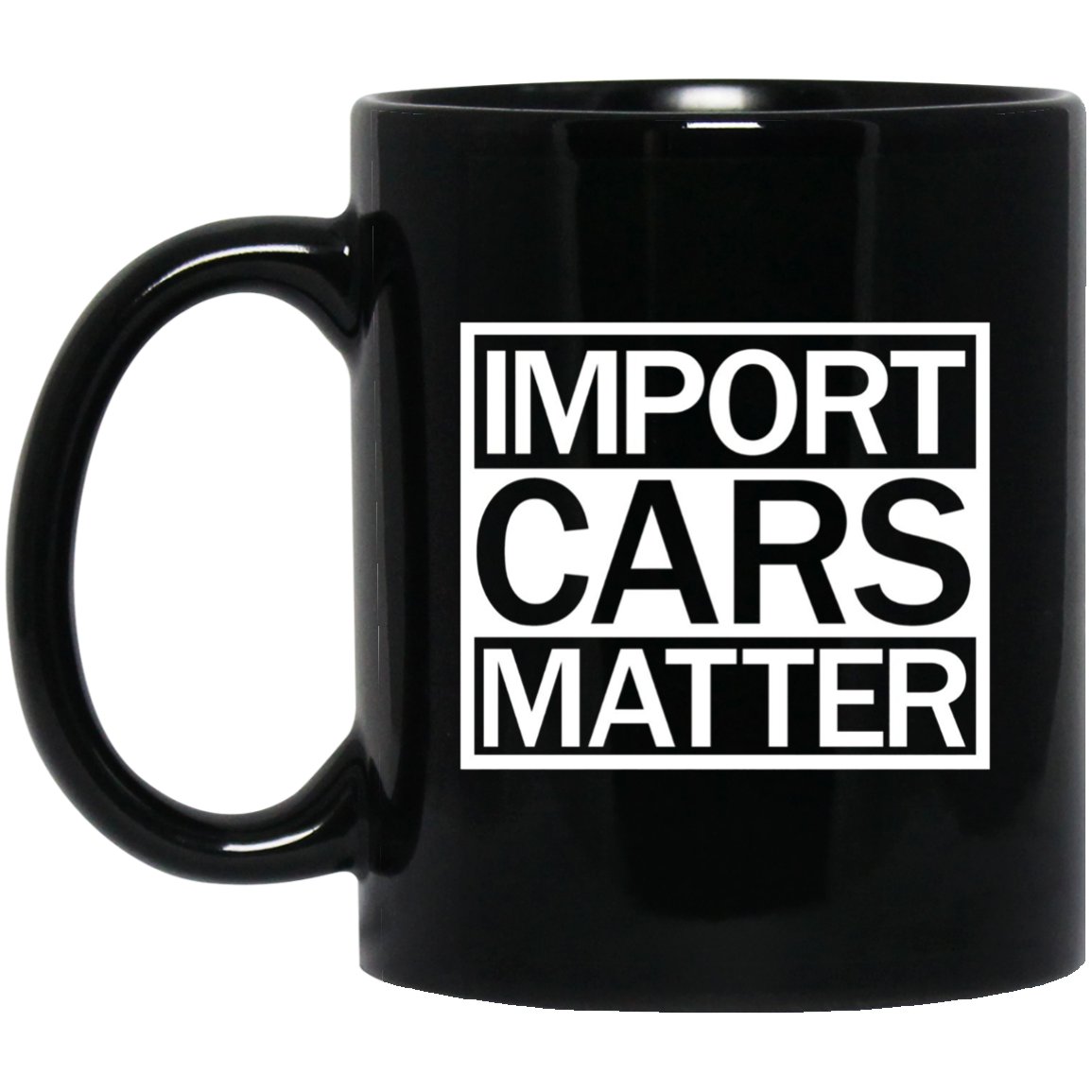 Mens IMPORT CARS MATTER JDM Drift Car Lover T For Men Black Mug Black Ceramic 11oz Coffee Tea Cup