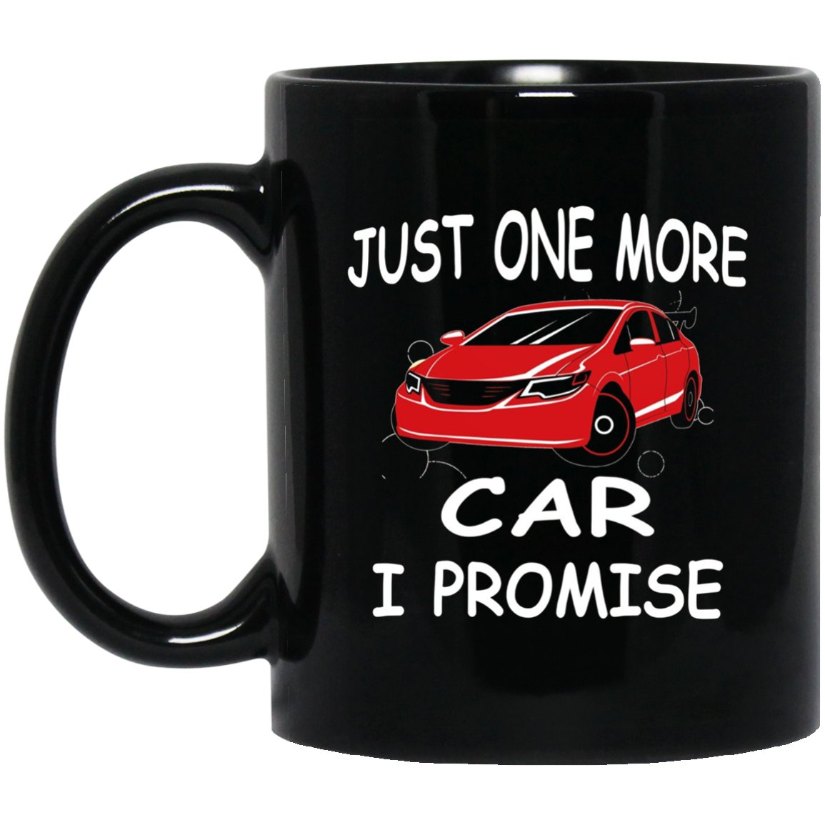 Just One More Car I Promise - Cool Black Mug Black Ceramic 11oz Coffee Tea Cup
