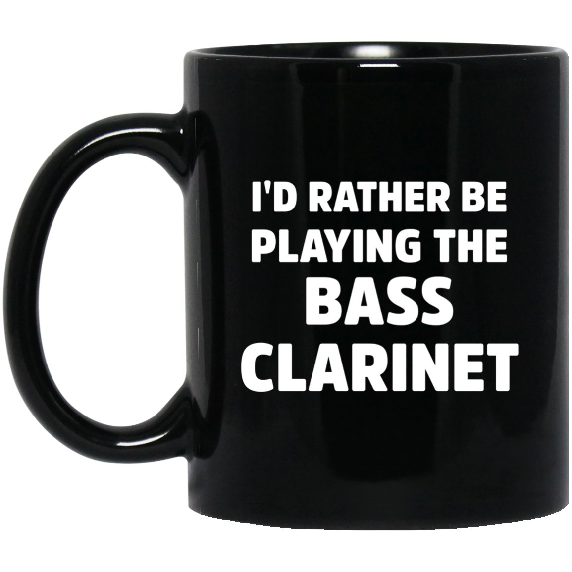 I_d Rather Be Playing The Bass Clarinet Black Mug Black Ceramic 11oz Coffee Tea Cup
