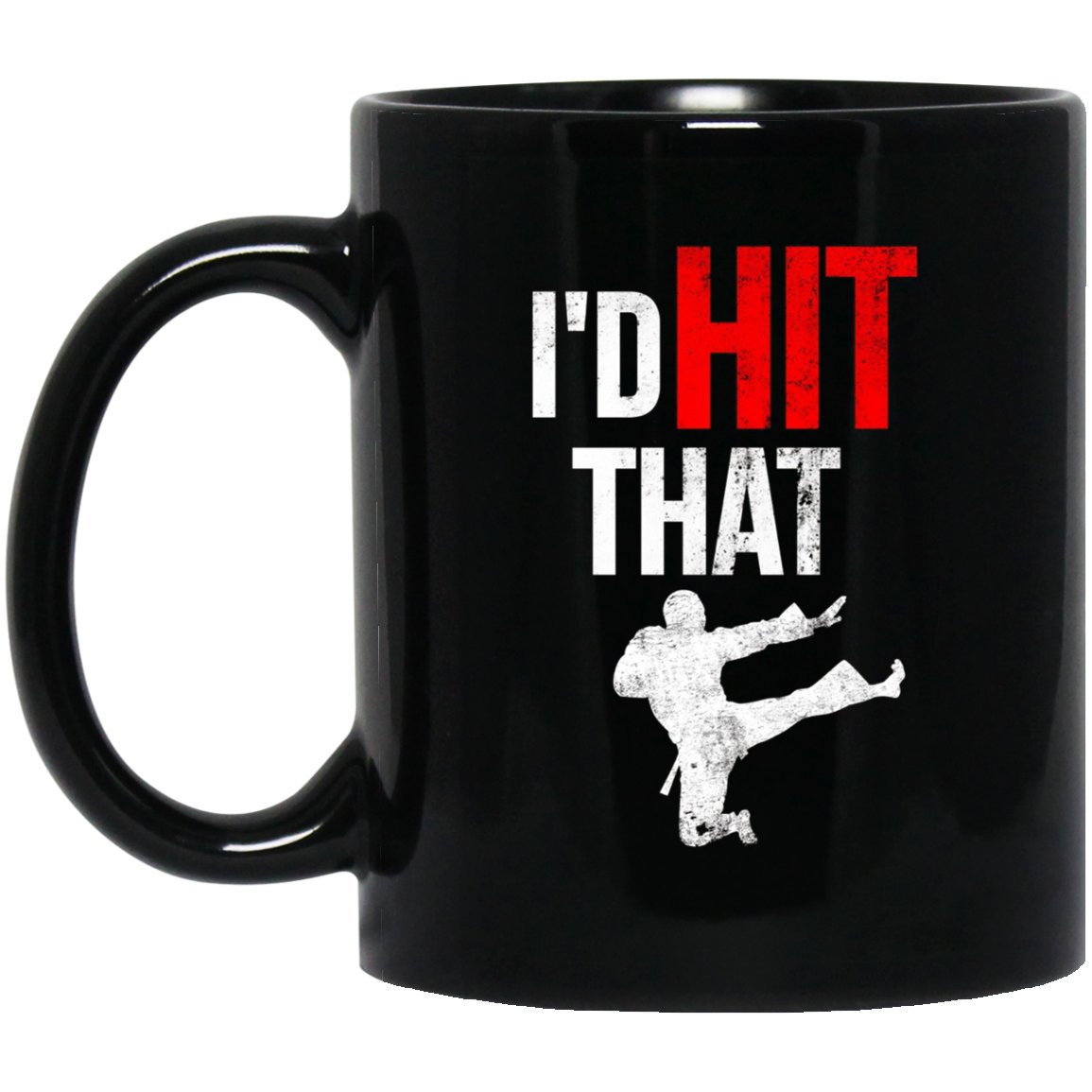 I_d Hit That Martial Arts Black Mug Black Ceramic 11oz Coffee Tea Cup