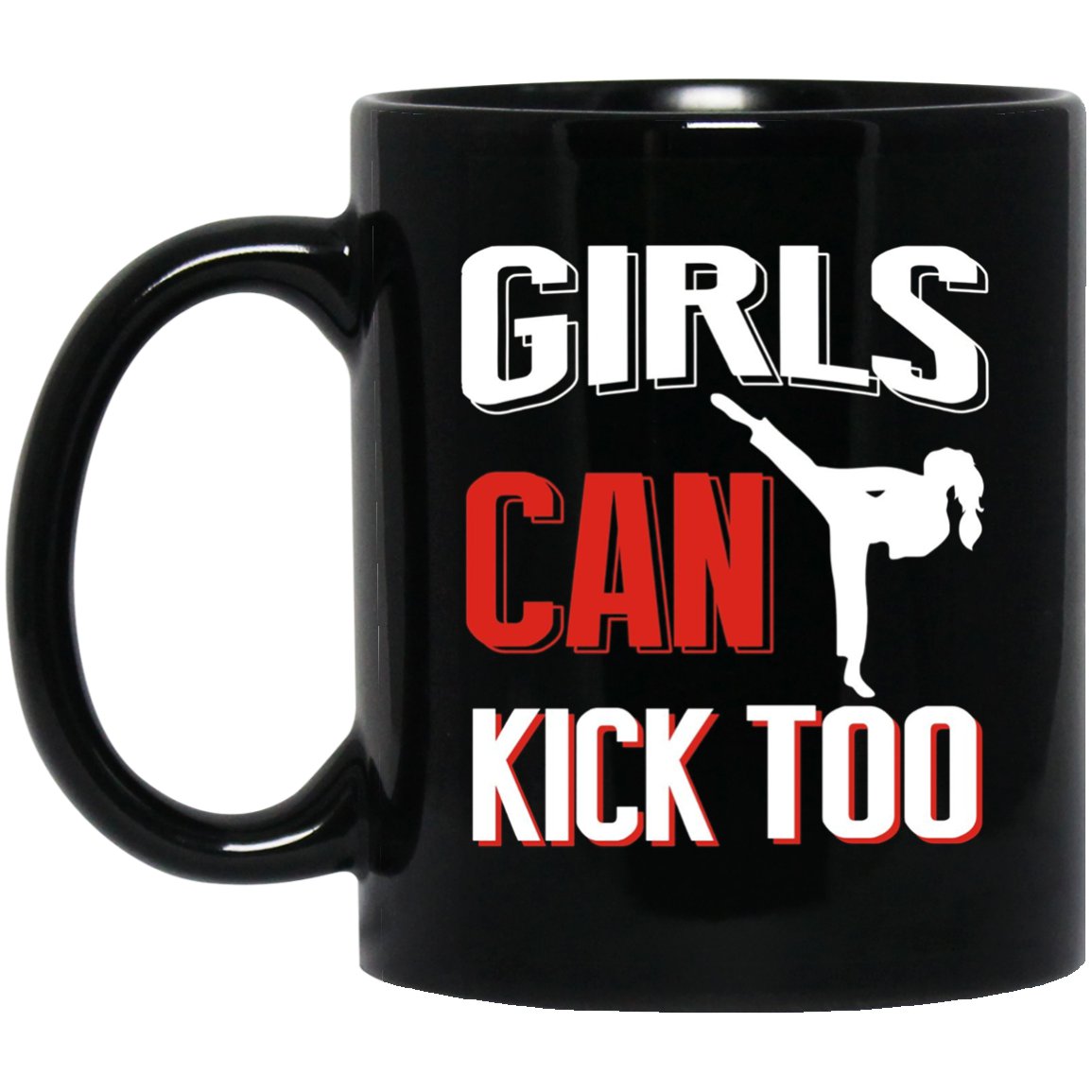 Girls Can Kick Too Karate Taekwondo T Gifts For Girls Black Mug Black Ceramic 11oz Coffee Tea Cup