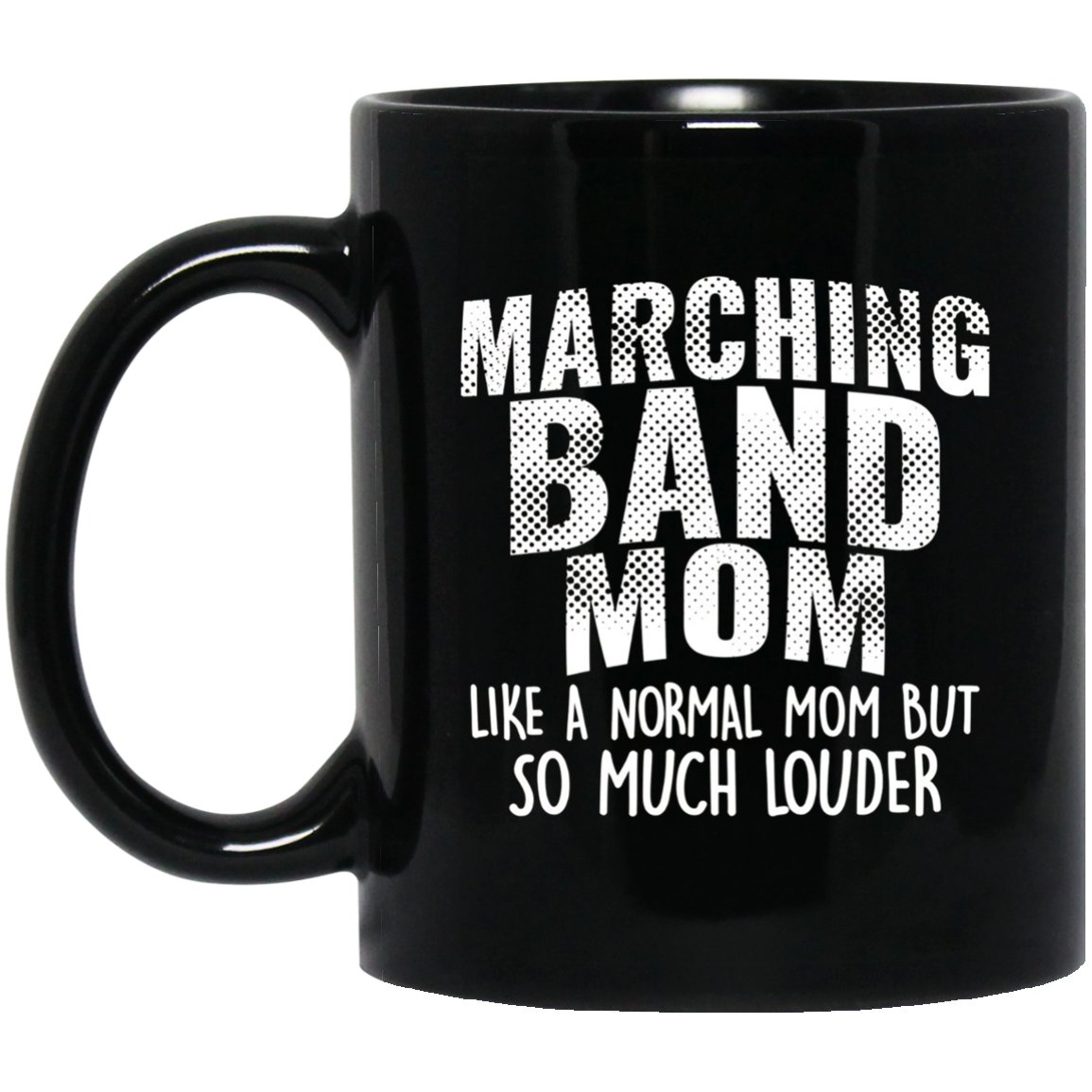 Funny Marching Band Mom Gift Like Normal But Louder Black Mug Black Ceramic 11oz Coffee Tea Cup