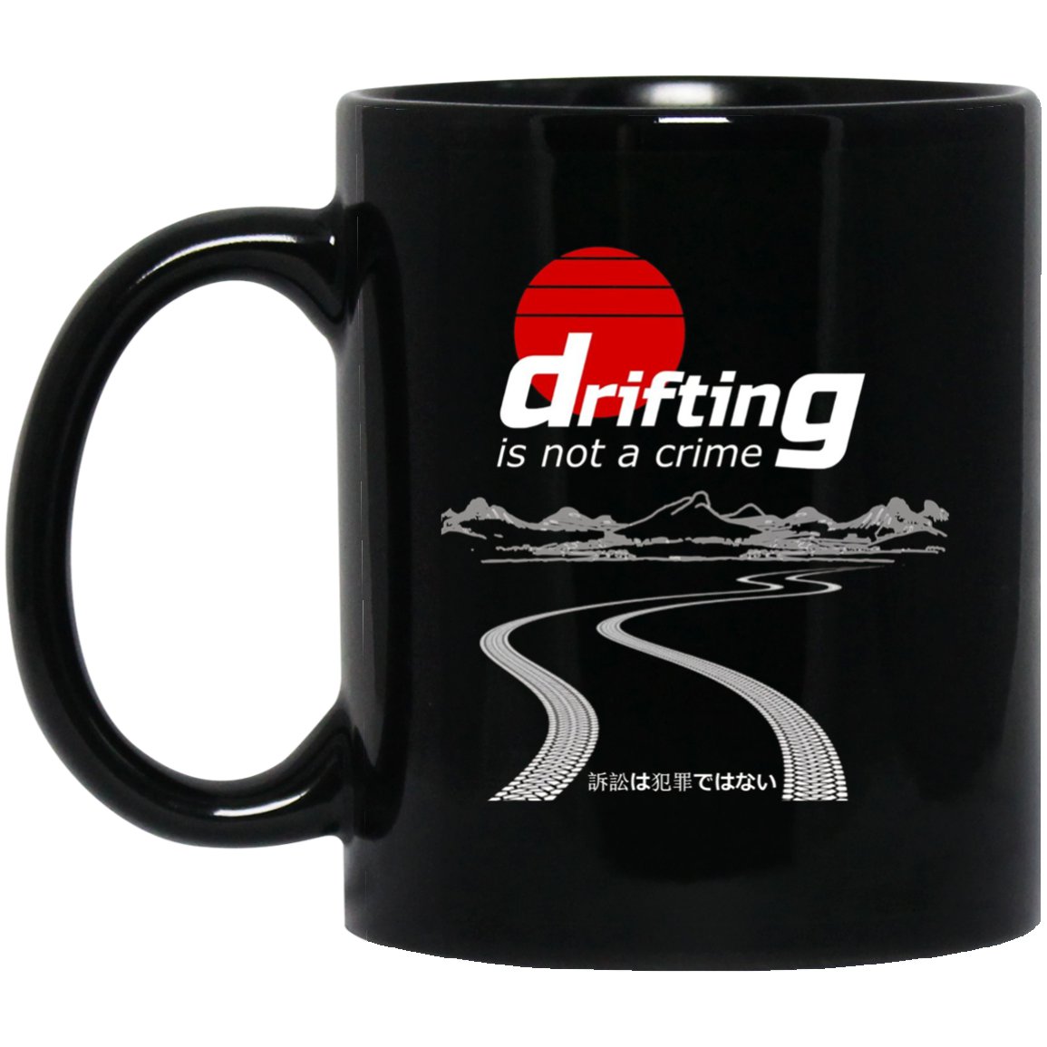 Drifting Is NOT a Crime Drifter Car T Black Mug Black Ceramic 11oz Coffee Tea Cup