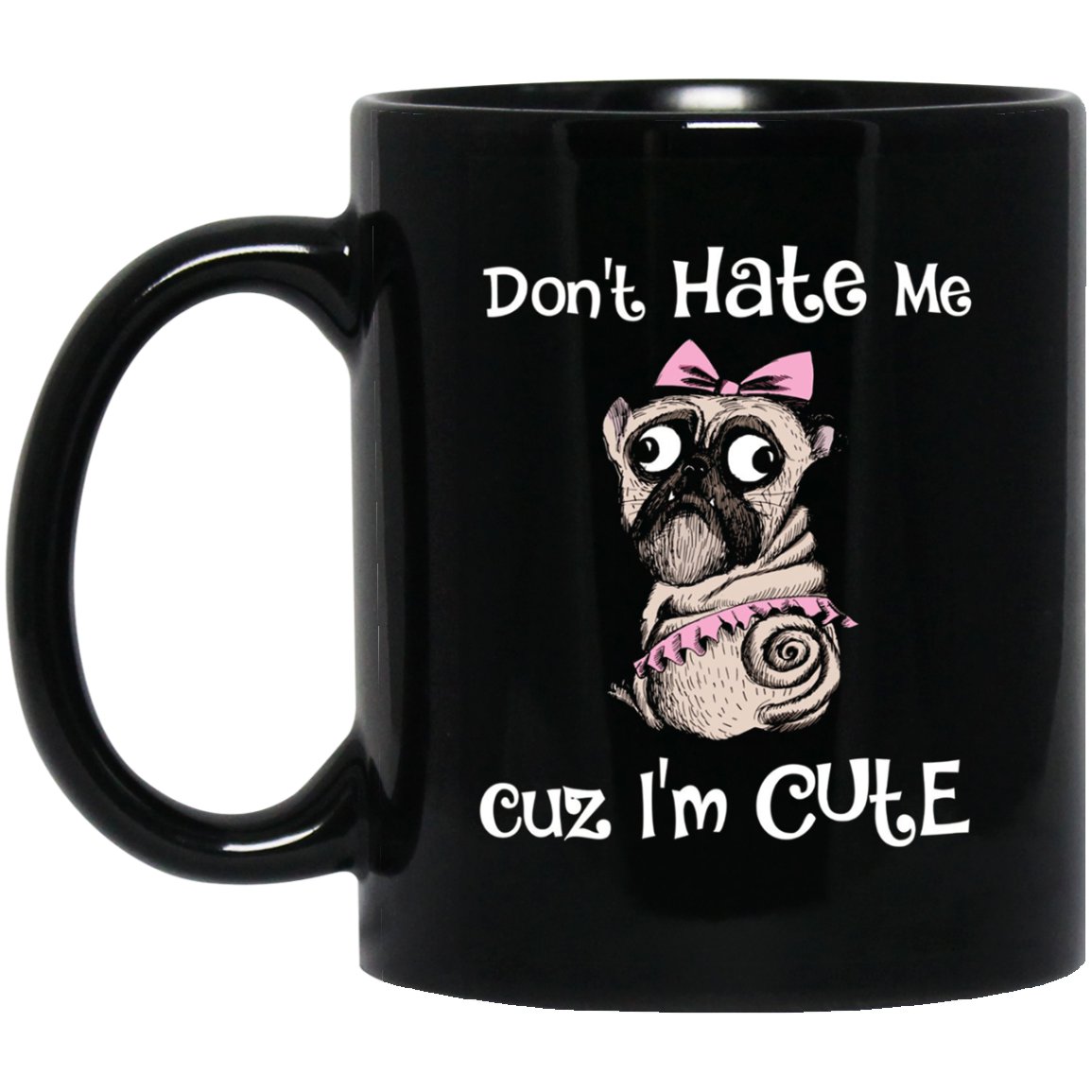 Don_t Hate Me Cuz I_m Cute Funny Dog Black Mug Black Ceramic 11oz Coffee Tea Cup
