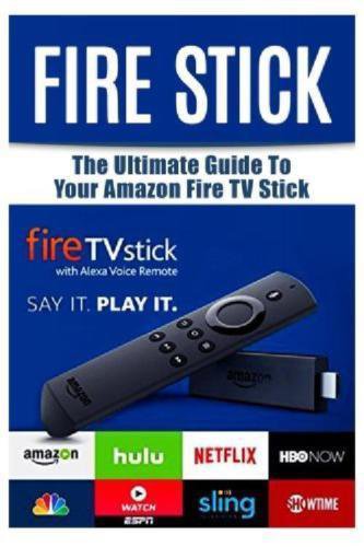 Fire Stick: The Ultimate Guide To Your Fire Tv Stick (Us Free Shipping) New
