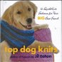Top Dog Knits 12 Quick Knit Fashions for your Big Best Friend by Jil Eaton