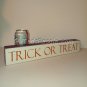 Trick or Treat Wood Block for Shelf or Wall.