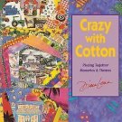 Crazy with Cotton : Piecing Together Memories and Themes by Diana Leone...