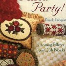 Pillow Party : Creating Pillows from Quilt Blocks by Pam Lindquist (2004,... Pillow Party : Creating Pillows from Quilt Blocks by Pam Lindquist (2004,...