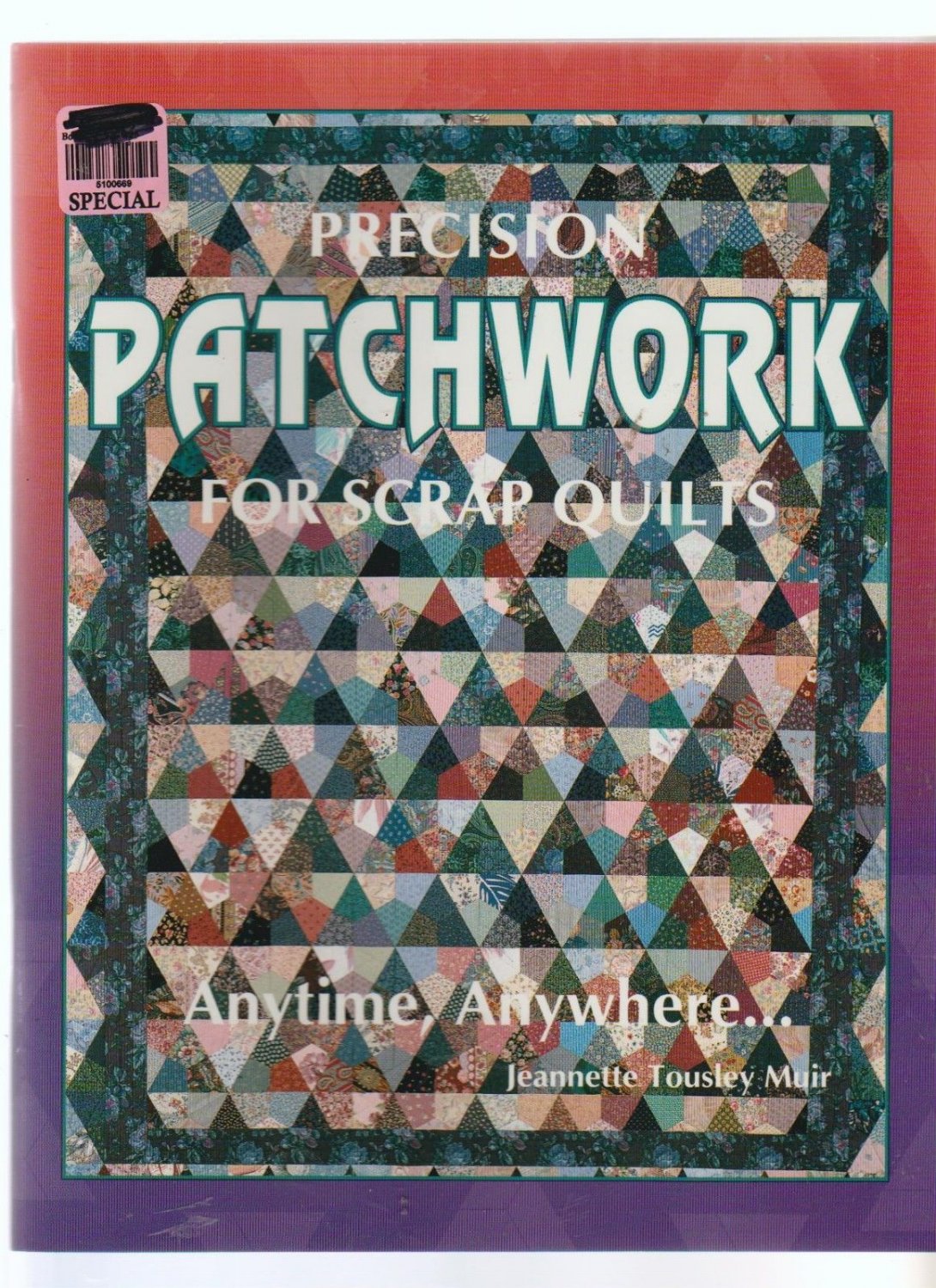 Precision Patchwork : For Scrap Quilts Anytime, Anywhere by Jeannette T. Muir...