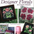 DESIGNER FLORALS in cross stitch DESIGNER FLORALS in cross stitch