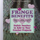 Fringe Benefits ** crochet hints & tips & how-to info