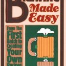 Brewing Made Easy : From the First Batch to Creating Your Own Recipes by... Brewing Made Easy : From the First Batch to Creating Your Own Recipes by...
