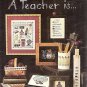 A TEACHER IS... TO CROSS STITCH * (sampler etc)