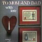 TO MOM & DAD WITH LOVE ** CROSS STITCH