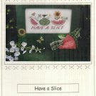 HAVE A SLICE ( WATERMELON) ** cross stitch