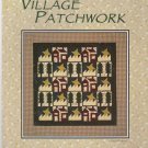 VILLAGE PATCHWORK  ** quiltting booklet