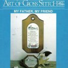 MY FATHER, MY FRIEND IN CROSS STITCH MY FATHER, MY FRIEND IN CROSS STITCH