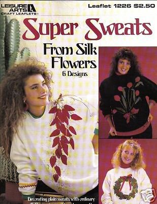 super sweats using silk flowers