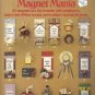 MAGNET MANIA MADE FROM A VARIETY OF ITEMS